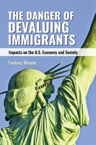 Cover image for The Danger of Devaluing Immigrants: Impacts on the U.S. Economy and Society