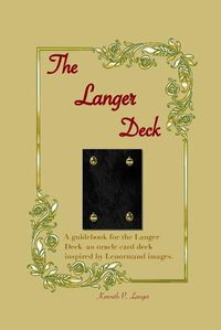 Cover image for The Langer Deck: An Oracle Card Deck That Combines Standard Playing Cards With Lenormand Images