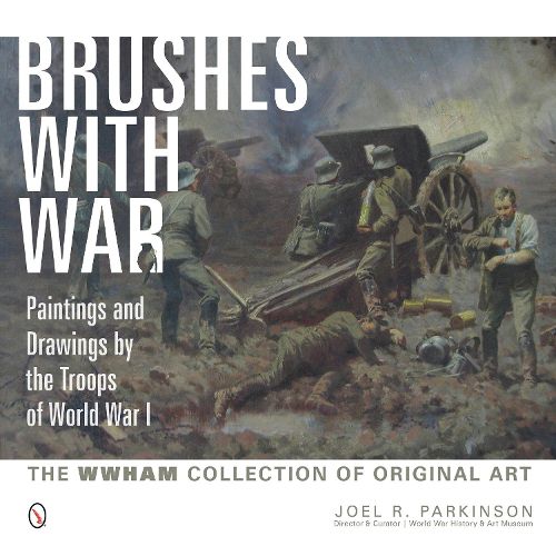 Cover image for Brushes with War: Paintings and Drawings by the Tr of World War I: The WWHAM Collection of Original Art