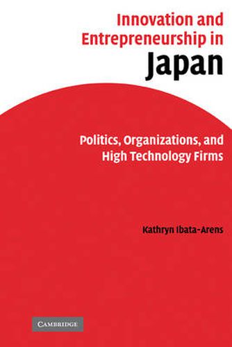 Cover image for Innovation and Entrepreneurship in Japan: Politics, Organizations, and High Technology Firms