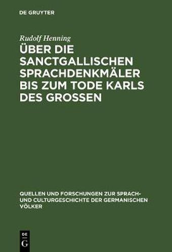 Cover image for UEber Die Sanctgallischen Sprachdenkmaler Bis Zum Tode Karls Des Grossen