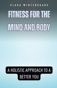 Cover image for Fitness for the Mind and Body