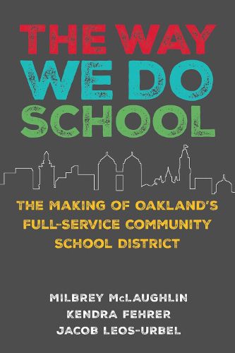 Cover image for The Way We Do School: The Making of Oakland's Full-Service Community School District