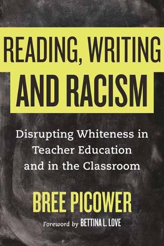 Cover image for Reading, Writing, and Racism: Disrupting Whiteness in Teacher Education and in the Classroom