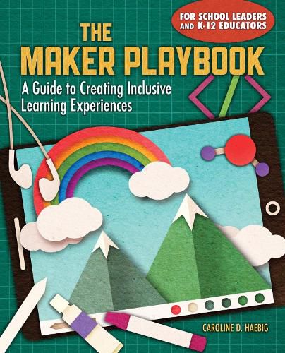 Cover image for The Maker Playbook: A Guide to Creating Inclusive Learning Experiences