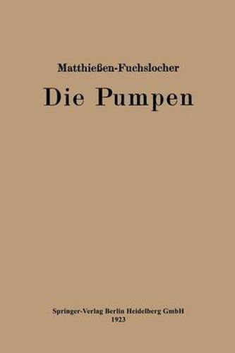 Cover image for Die Pumpen: Ein Leitfaden Fur Hoehere Maschinenbauschulen Und Zum Selbstunterricht