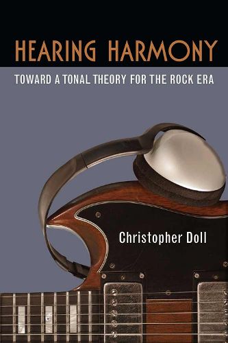 Cover image for Hearing Harmony: Toward a Tonal Theory for the Rock Era