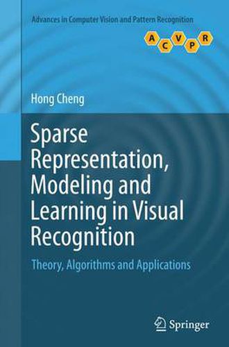 Cover image for Sparse Representation, Modeling and Learning in Visual Recognition: Theory, Algorithms and Applications