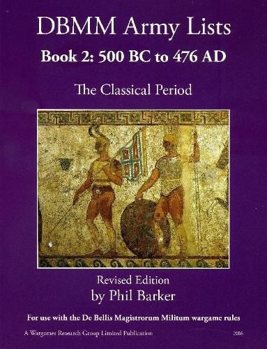 DBMM Army Lists Book 2: The Classical Period 500BC to 476AD