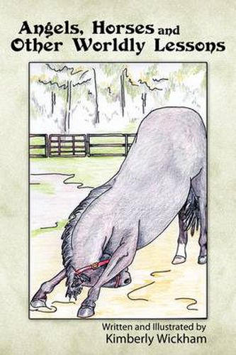 Cover image for Angels, Horses and Other Worldly Lessons