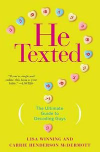 Cover image for He Texted: The Ultimate Guide to Decoding Guys