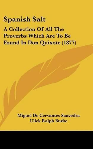 Cover image for Spanish Salt: A Collection of All the Proverbs Which Are to Be Found in Don Quixote (1877)