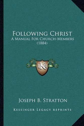 Following Christ: A Manual for Church-Members (1884)