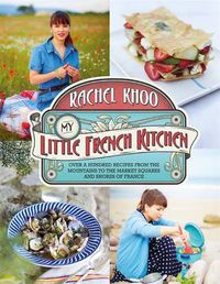 Cover image for My Little French Kitchen: Over 100 recipes from the mountains, market squares and shores of France