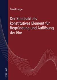 Cover image for Der Staatsakt ALS Konstitutives Element Fuer Begruendung Und Aufloesung Der Ehe