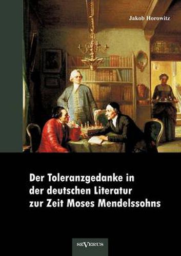 Cover image for Der Toleranzgedanke in der deutschen Literatur zur Zeit Moses Mendelssohns: preisgekroent von der Mendelssohn-Toleranzstiftung