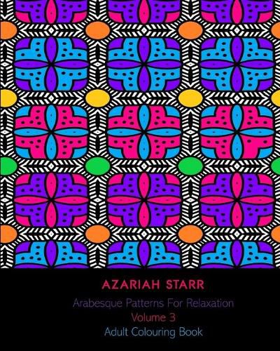 Cover image for Arabesque Patterns For Relaxation Volume 3: Adult Colouring Book