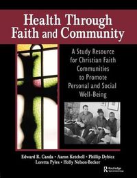 Cover image for Health Through Faith and Community: A Study Resource for Christian Faith Communities to Promote Personal and Social Well-Being