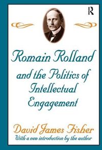 Cover image for Romain Rolland and the Politics of the Intellectual Engagement
