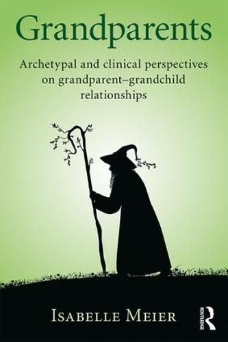 Grandparents: Archetypal and clinical perspectives on grandparent-grandchild relationships