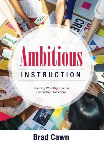 Cover image for Ambitious Instruction: Teaching with Rigor in the Secondary Classroom (a Resource Guide for Increasing Rigor in the Classroom and Complex Problem-Solving)