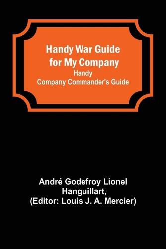 Handy War Guide for My Company: Handy Company Commander's Guide