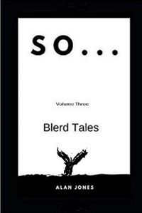 Cover image for So... Volume Three: Blerd Tales