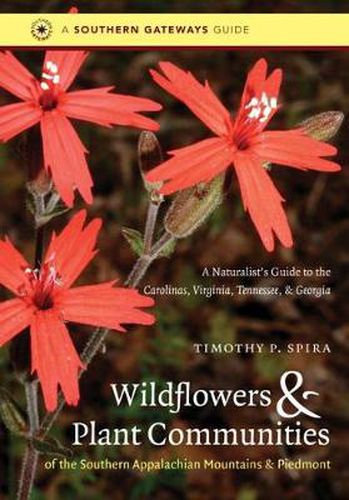 Cover image for Wildflowers and Plant Communities of the Southern Appalachian Mountains and Piedmont: A Naturalist's Guide to the Carolinas, Virginia, Tennessee and Georgia