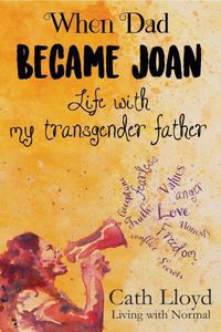 Cover image for When Dad Became Joan: Life with My Transgender Father