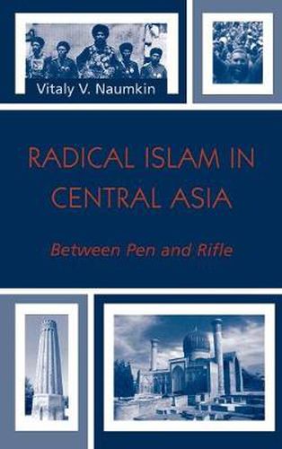 Cover image for Radical Islam in Central Asia: Between Pen and Rifle