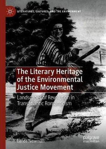 Cover image for The Literary Heritage of the Environmental Justice Movement: Landscapes of Revolution in Transatlantic Romanticism