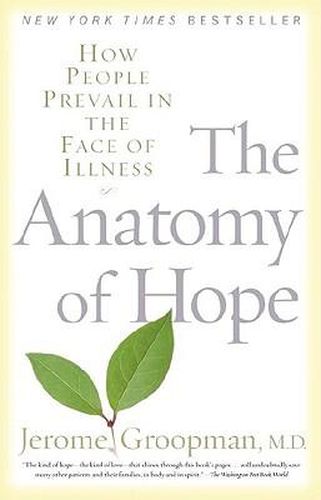 Cover image for The Anatomy of Hope: How People Prevail in the Face of Illness