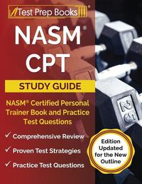 Cover image for NASM CPT Study Guide: NASM Certified Personal Trainer Book and Practice Test Questions [Edition Updated for the New Outline]