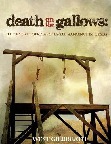 Cover image for Death on the Gallows: The Encyclopedia of Legal Hangings in Texas