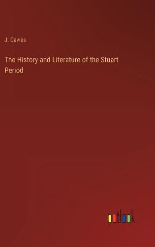 The History and Literature of the Stuart Period