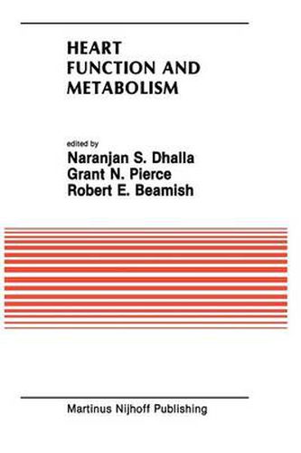 Heart Function and Metabolism: Proceedings of the Symposium held at the Eighth Annual Meeting of the American Section of the International Society for Heart Research, July 8-11, 1986, Winnipeg, Canada