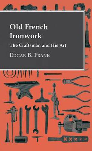 Cover image for Old French Ironwork - The Craftsman And His Art