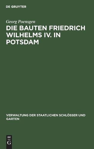 Die Bauten Friedrich Wilhelms IV. in Potsdam