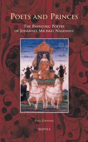 Cover image for Poets and Princes: The Panegyric Poetry of Johannes Michael Nagonius