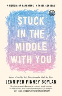 Cover image for Stuck in the Middle with You: A Memoir of Parenting in Three Genders