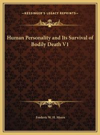 Cover image for Human Personality and Its Survival of Bodily Death V1