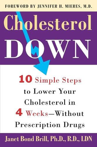 Cover image for Cholesterol Down: Ten Simple Steps to Lower Your Cholesterol in Four Weeks--Without Prescription Drugs