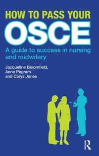 Cover image for How to Pass Your OSCE: A Guide to Success in Nursing and Midwifery
