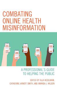 Cover image for Combating Online Health Misinformation: A Professional's Guide to Helping the Public