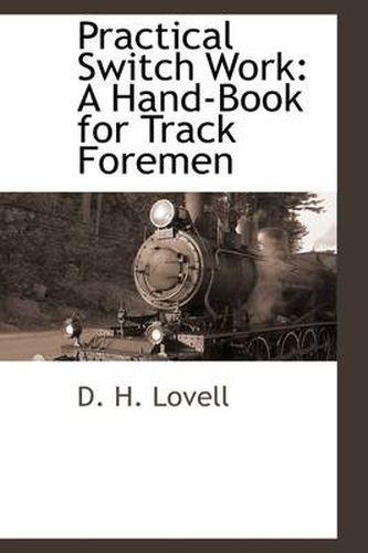 Cover image for Practical Switch Work: A Hand-Book for Track Foremen