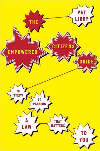 Cover image for The Empowered Citizens Guide: 10 Steps to Passing a Law that Matters to You