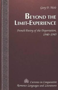 Cover image for Beyond the Limit-Experience: French Poetry of the Deportation, 1940-1945