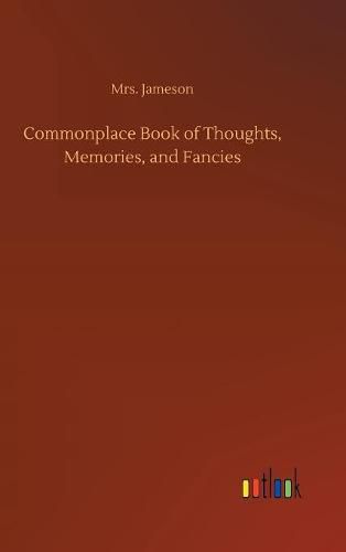 Cover image for Commonplace Book of Thoughts, Memories, and Fancies