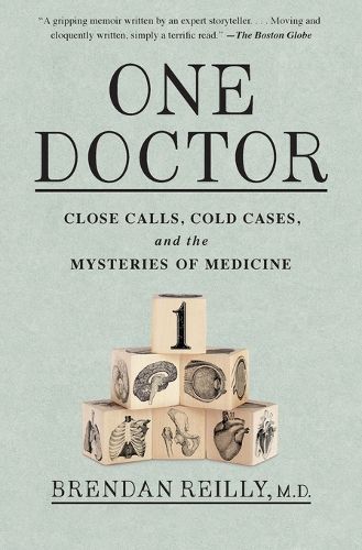 Cover image for One Doctor: Close Calls, Cold Cases, and the Mysteries of Medicine