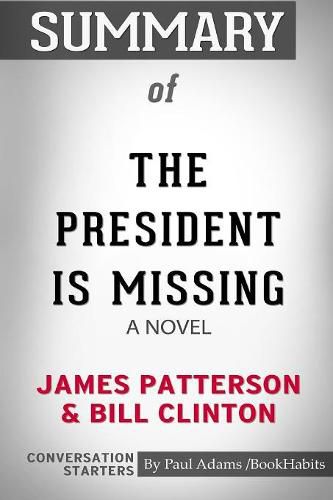 Summary of The President Is Missing: A Novel by James Patterson and Bill Clinton: Conversation Starters